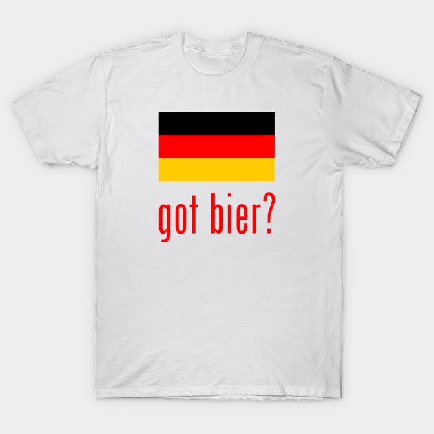 got bier? T-Shirt by MessageOnApparel